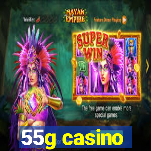 55g casino